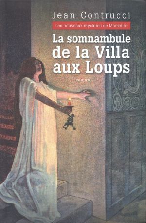 [Les nouveaux mystères de Marseille 10] • La Somnambule De La Villa Aux Loups